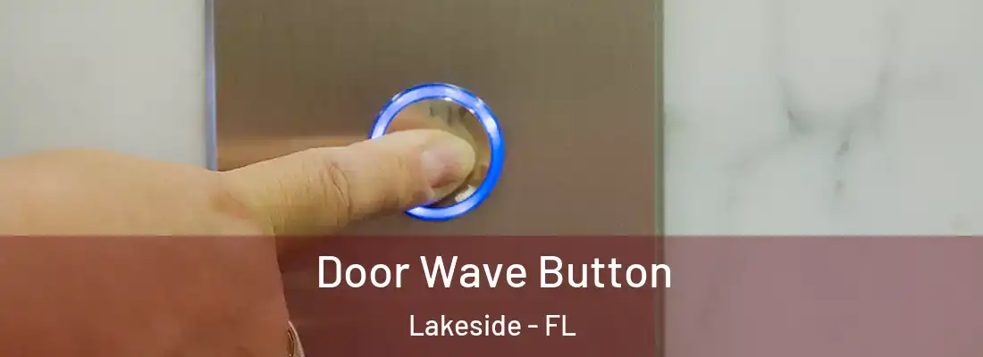 Door Wave Button Lakeside - FL