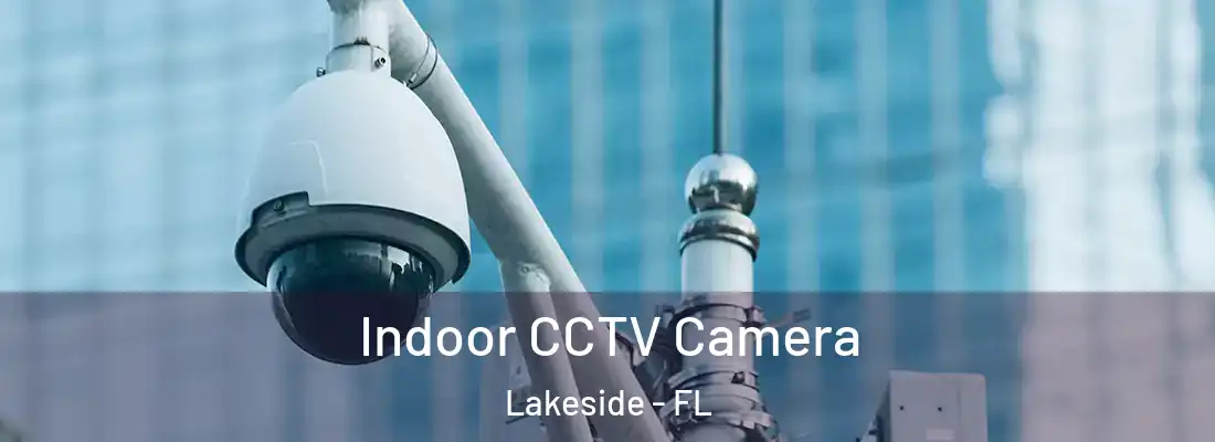 Indoor CCTV Camera Lakeside - FL