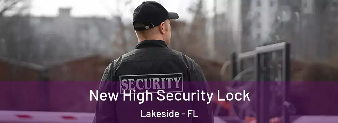  New High Security Lock Lakeside - FL