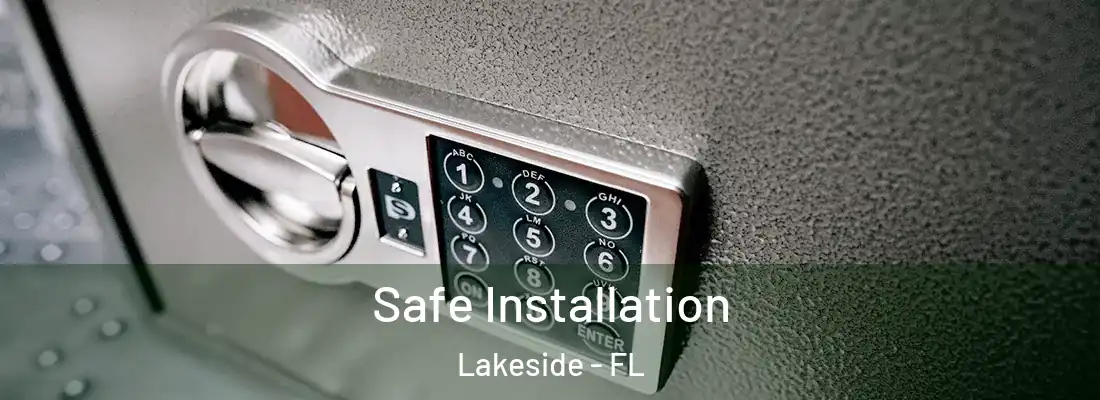 Safe Installation Lakeside - FL