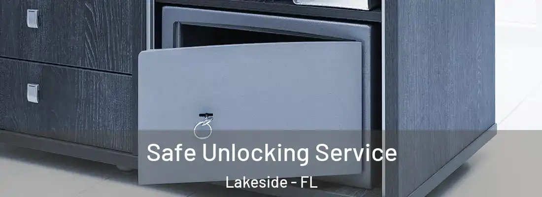 Safe Unlocking Service Lakeside - FL
